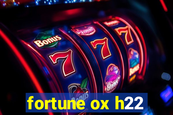 fortune ox h22